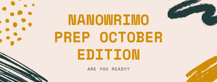 NANOWRIMO PREP OCTOBER EDITION